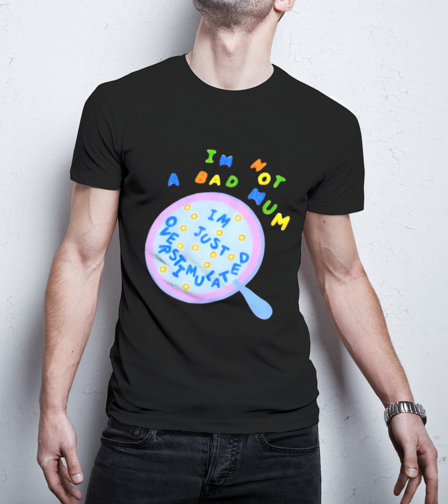 I'm Not A Bad Mum I'm Just Overstimulated Kid's Alphabet Cereal And Spoon T-Shirt