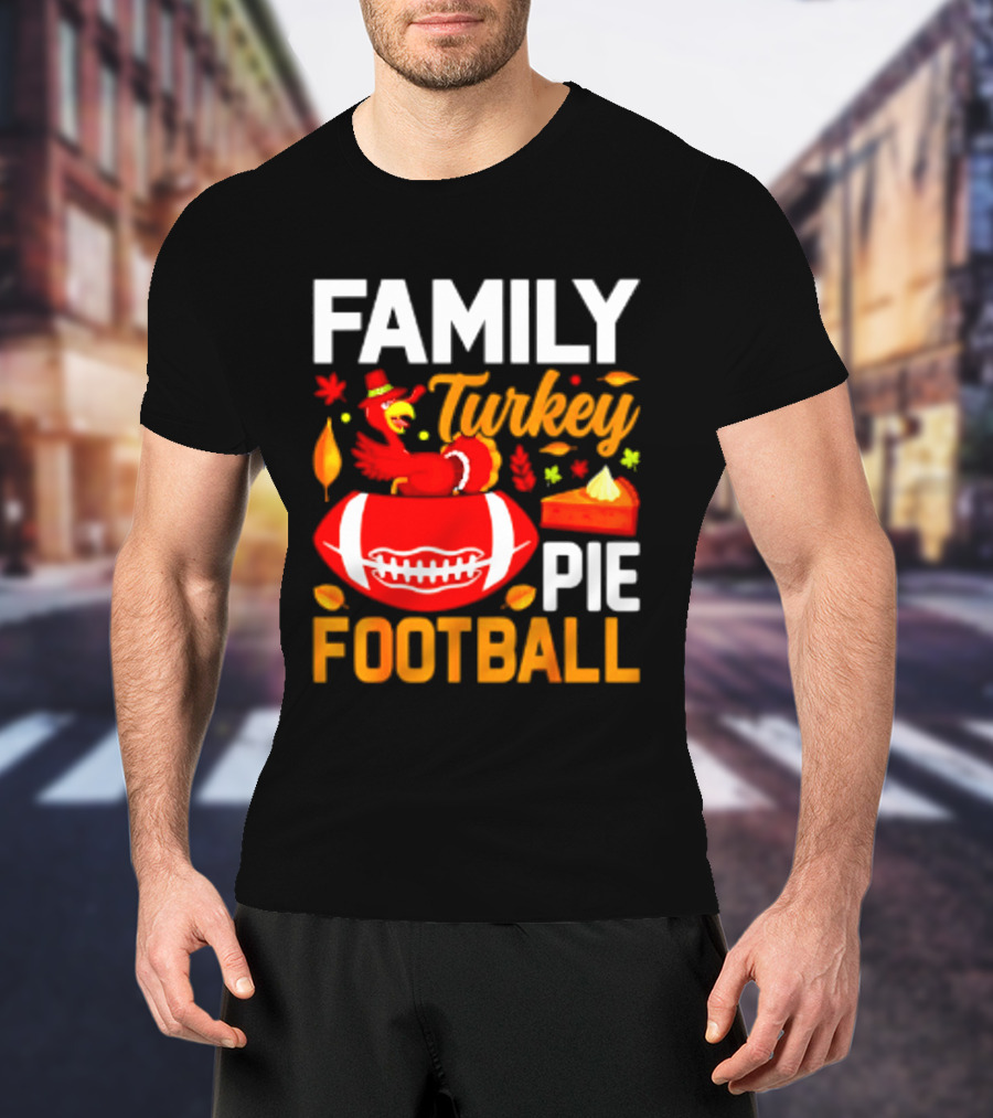 Family Turkey Pie Football Thanksgiving Festive Celebration T-Shirt