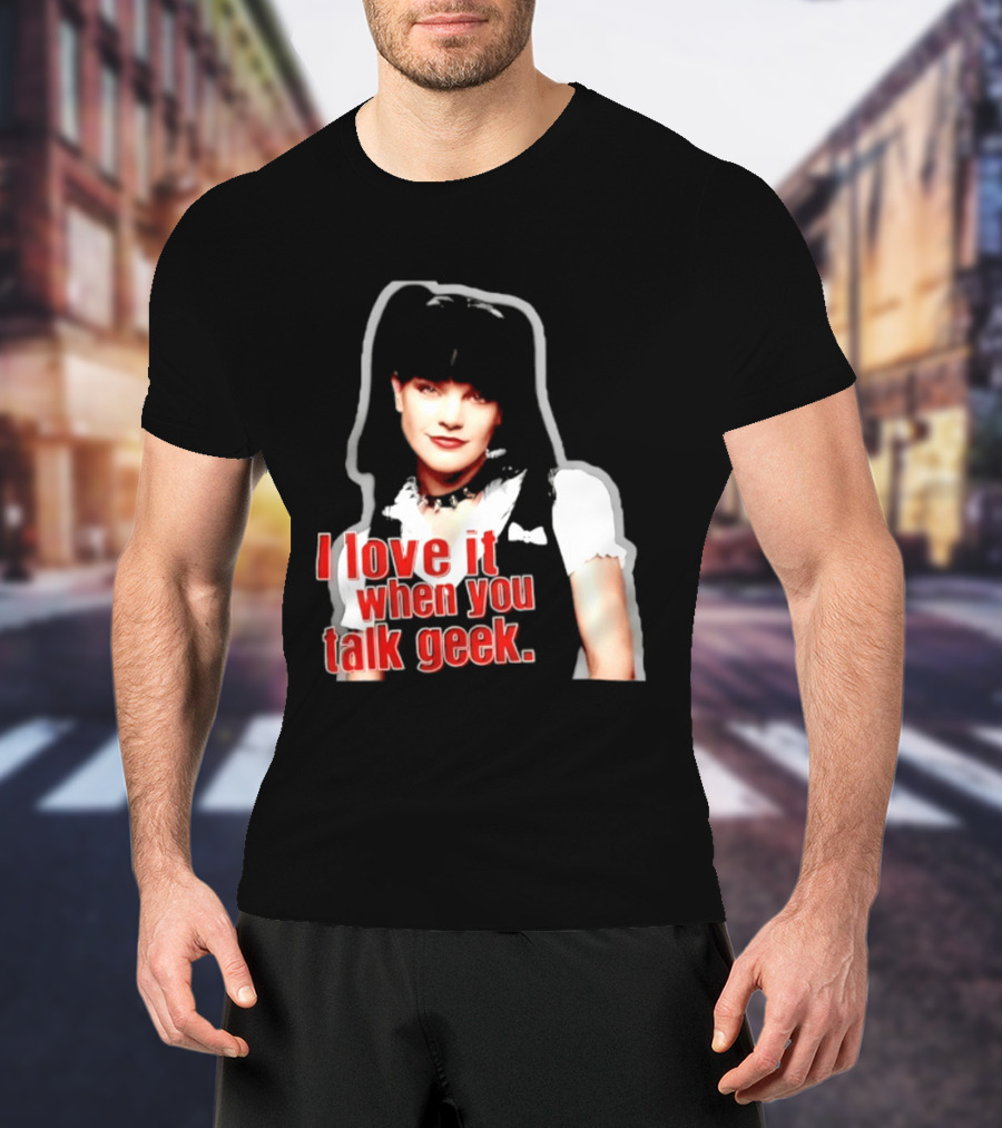 Pauley Perrette I Love It When You Talk Geek Fan Favorite T-Shirt