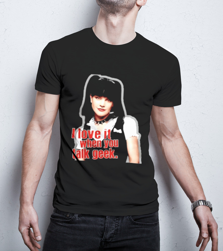 Pauley Perrette I Love It When You Talk Geek Fan Favorite T-Shirt
