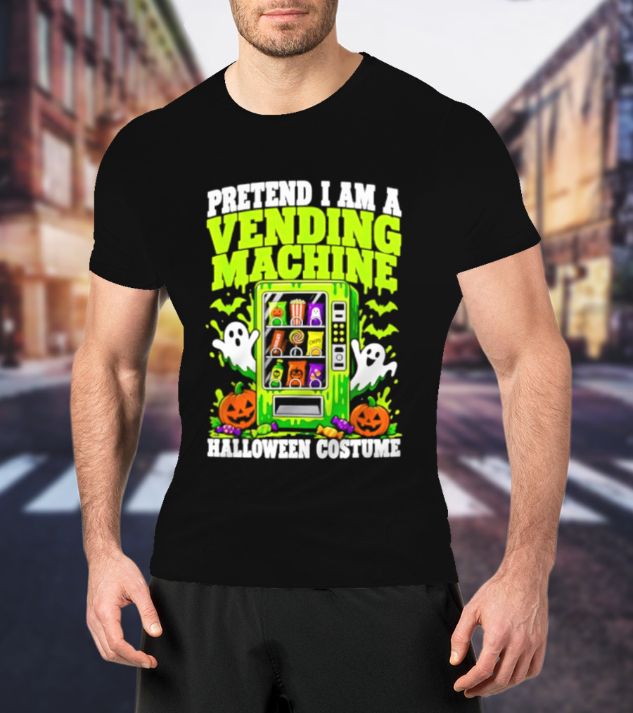 Pretend I Am A Vending Machine Halloween Costume Ghosts Pumpkins Candy Fun T-Shirt