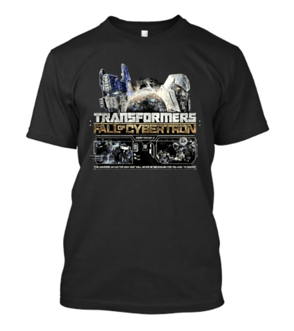 Transformers Fall Of Cybertron This Universe No Matter How Vast Will Never Be Big Enough For You And I To Coexist T-Shirt