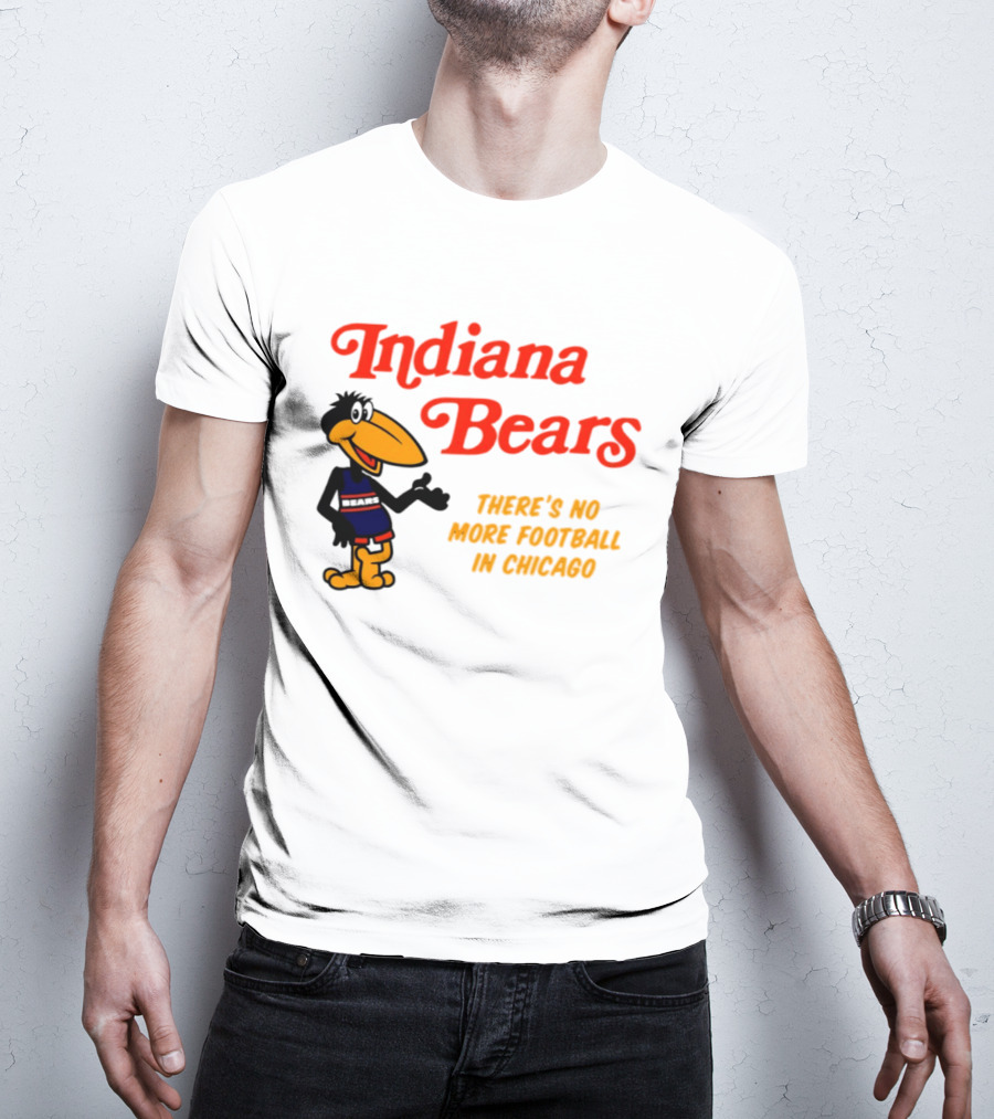 Indiana Bears There's No More Football In Chicago T-Shirt