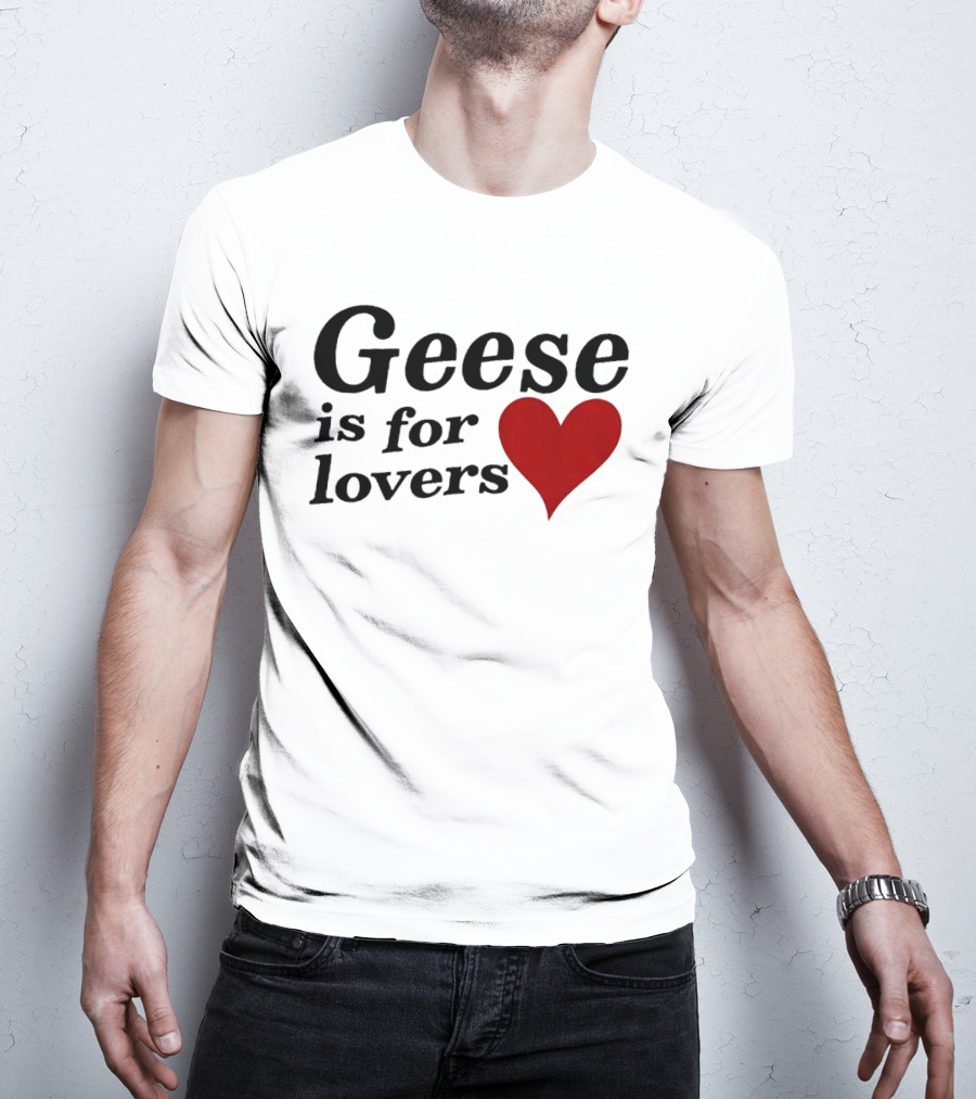 Geese Band Getting Killed Again Fall 2026 North American Tour Geese Is For Lovers Heart T-Shirt