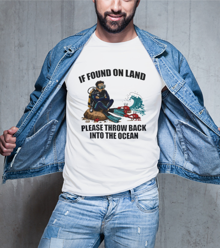 If Found On Land Please Throw Back Into The Ocean Scuba Diver Flippers Crabs Waves T-Shirt