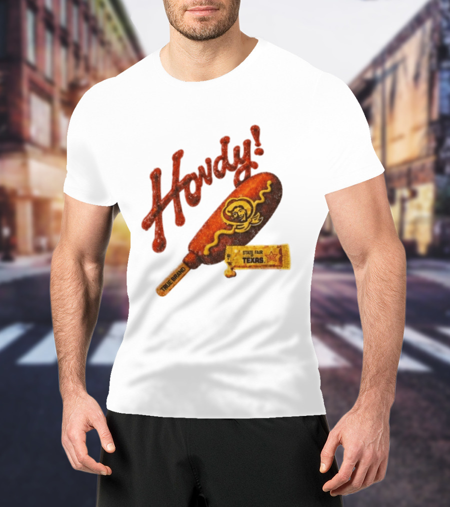 Howdy True Brand Corn Dog State Fair Texas T-Shirt