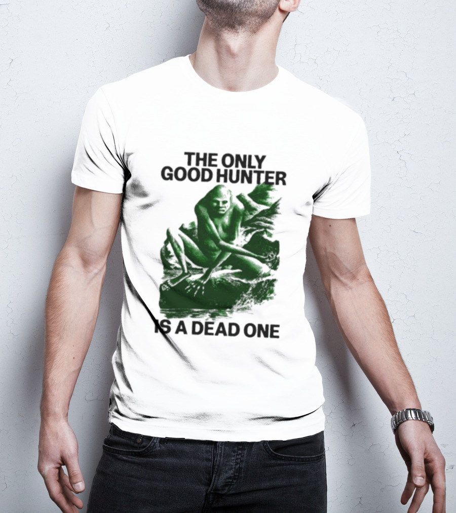 The Only Good Hunter Is A Dead One Cryptid Sasquatch Scene T-Shirt