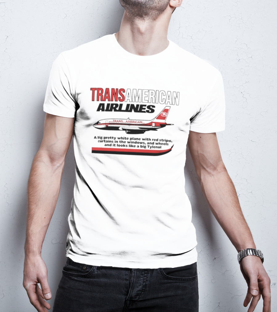 Transamerican Airlines Big Pretty White Plane With Red Stripes Windows Wheels Tylenol T-Shirt