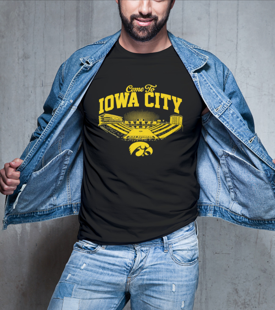 Come To Iowa City Iowa Hawkeyes Stadium Fan T-Shirt