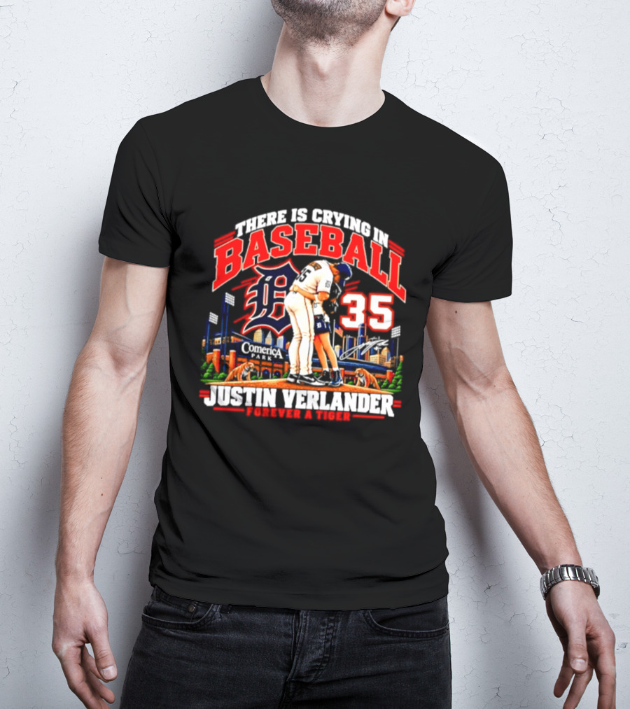 There Is Crying In Baseball Justin Verlander Detroit Tigers 35 Forever A Tiger T-Shirt