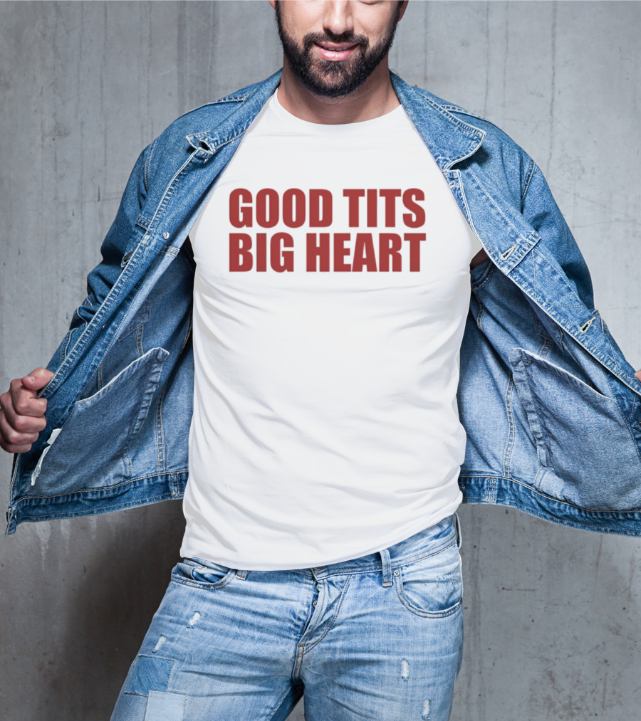 Good Tits Big Heart T-Shirt