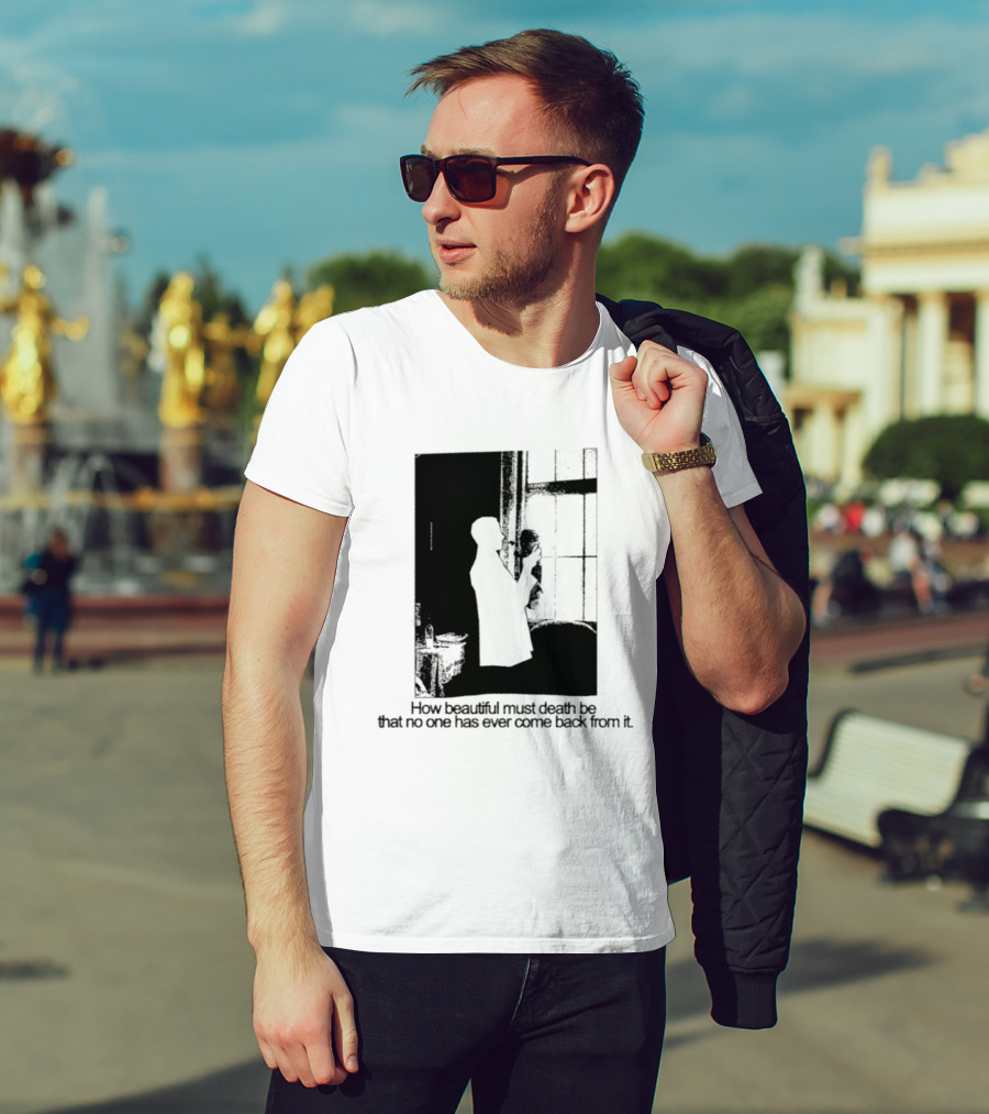 How Beautiful Must Death Be That No One Has Ever Come Back From It Silhouette In Window Scene T-Shirt