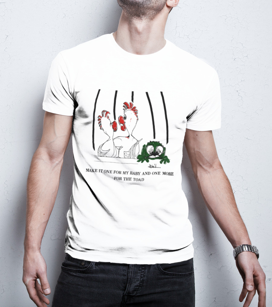 Make It One For My Baby And One More For The Toad T-Shirt