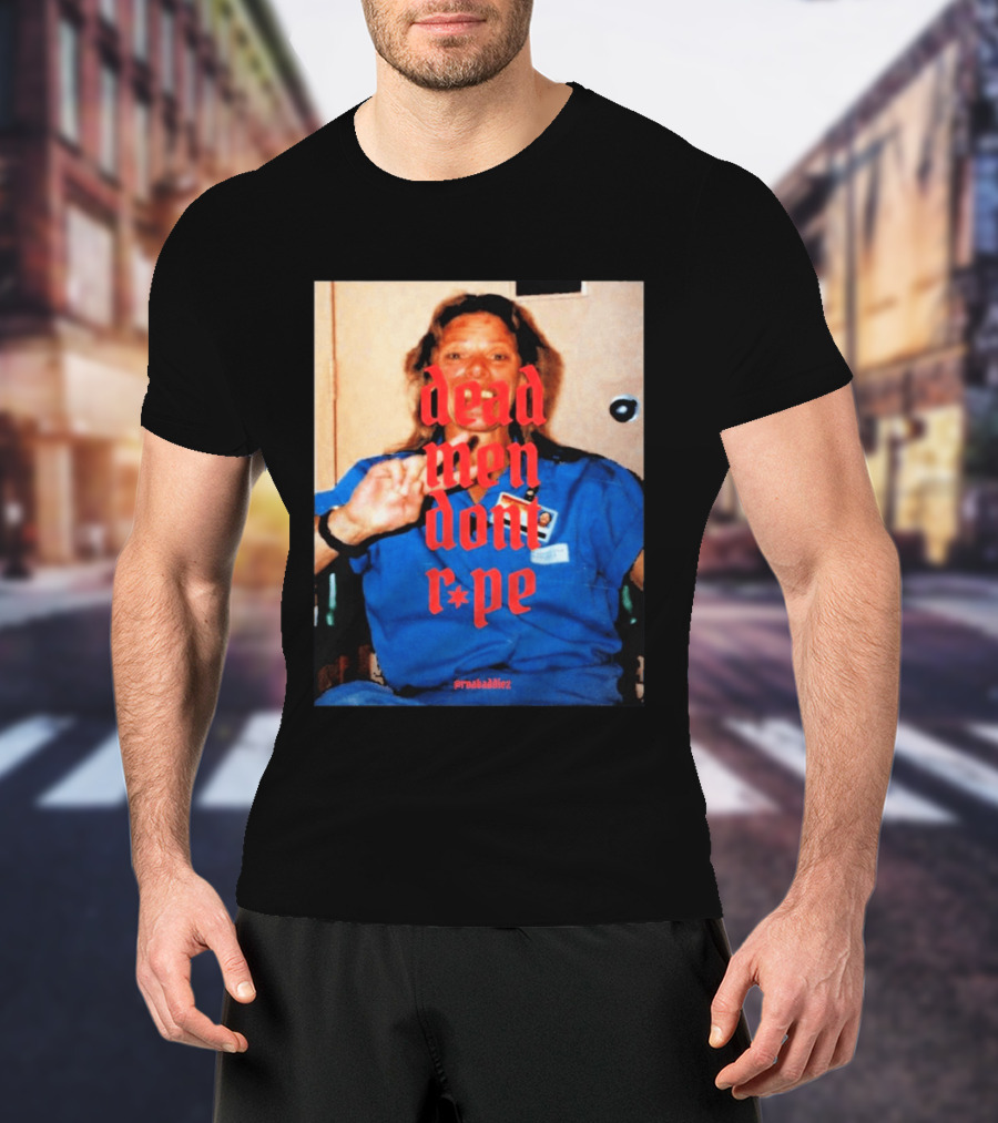 Aileen Wuornos Dead Men Don't Rape Red Text Blue Image T-Shirt