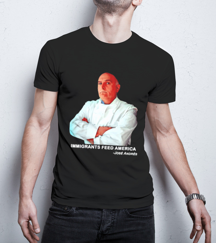 Immigrants Feed America José Andrés Chef T-Shirt