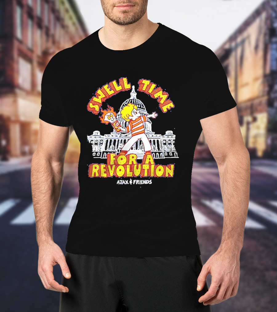 Swell Time For A Revolution Capitol Building Cartoon Ajax And Friends T-Shirt