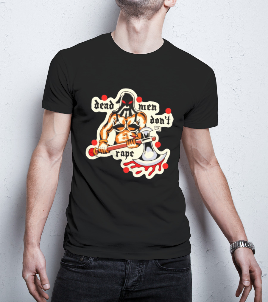 Dead Men Don't Rape Warrior With Bloody Axe Empowerment T-Shirt