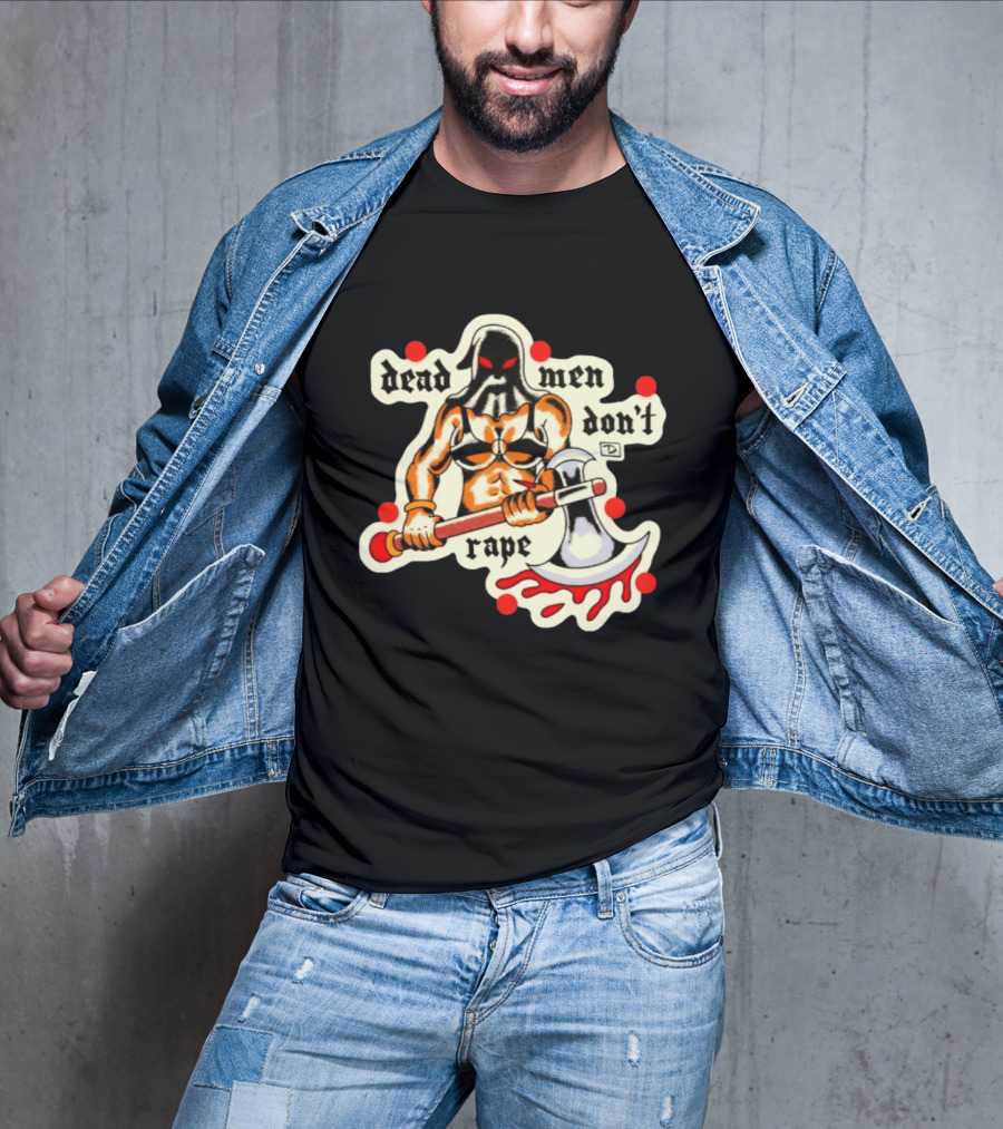 Dead Men Don't Rape Warrior With Bloody Axe Empowerment T-Shirt