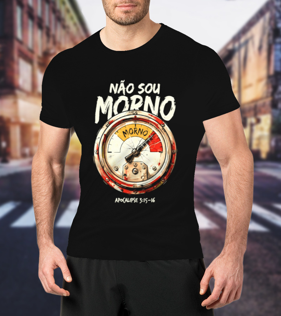 NÃo Sou Morno Apocalipse 3:15 16 Christian Message T-Shirt