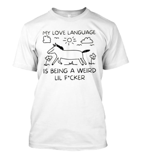 Horse My Love Language Is Being A Weird Lil F*cker Clouds Sun Drawing T-Shirt