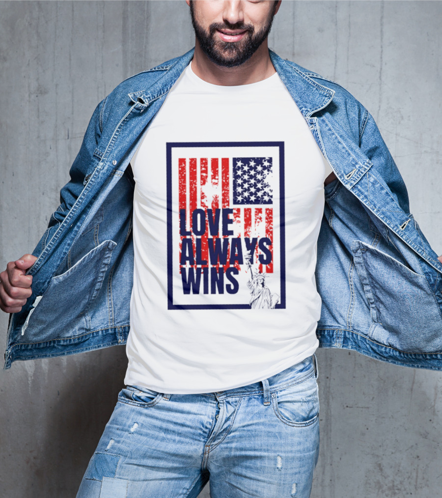 Love Always Wins American Flag Statue Of Liberty T-Shirt
