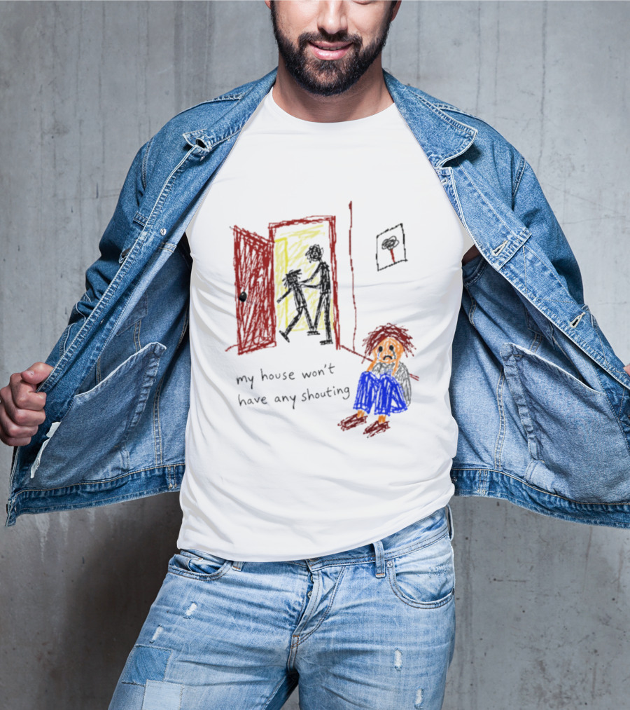 My House Won't Have Any Shouting Childhood Trauma T-Shirt