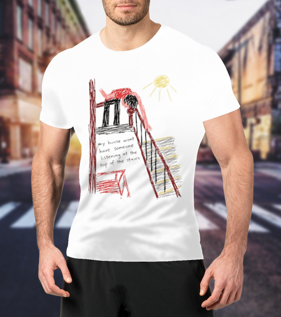 My House Wont Have Someone Listening At The Top Of The Stairs Drawing With Sun And Red Figure T-Shirt