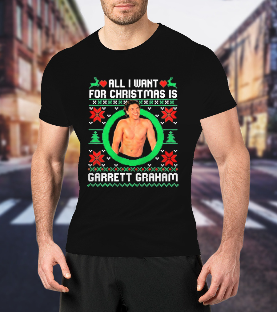 All I Want For Christmas Is Garrett Graham Festive Holiday Sweater T-Shirt