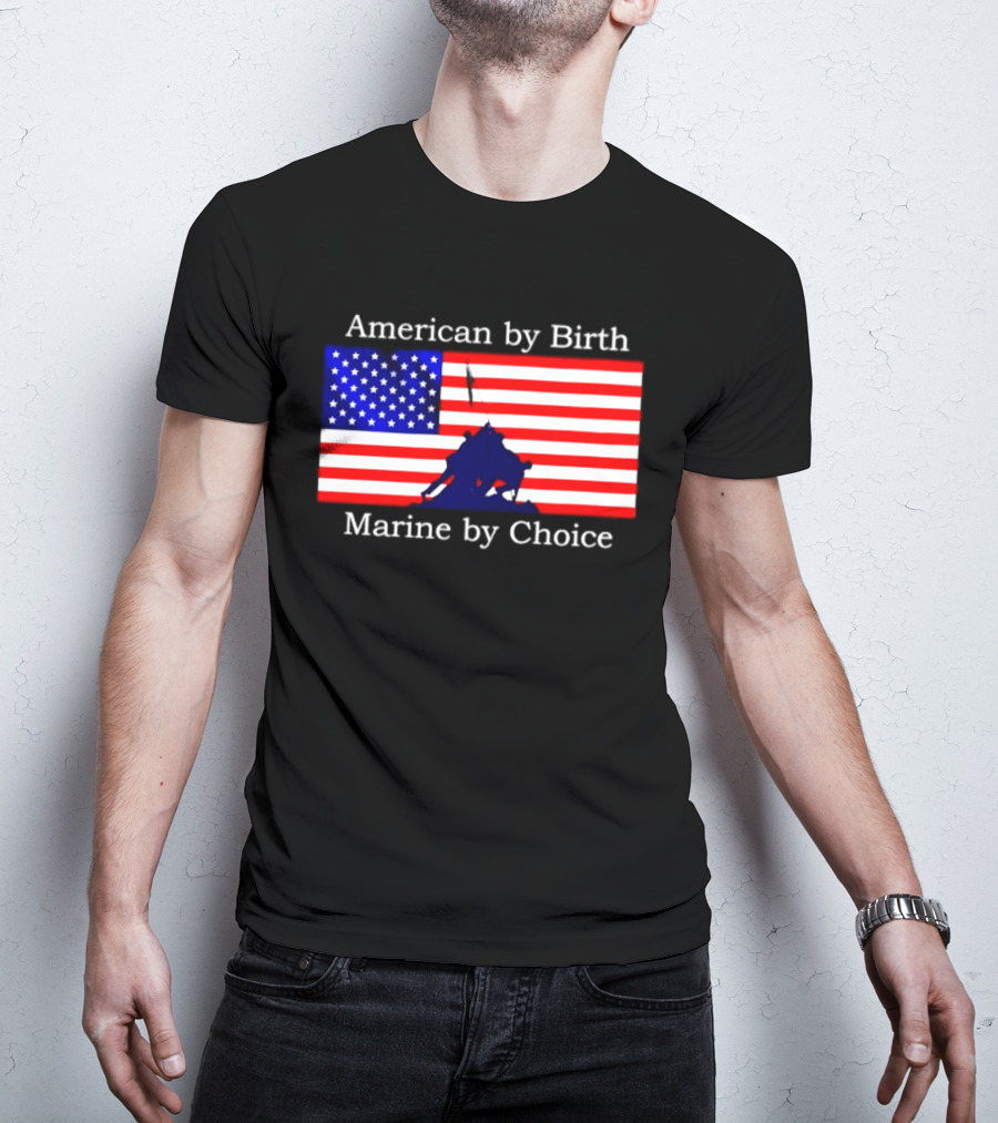 American By Birth Marine By Choice Iwo Jima USMC Flag T-Shirt
