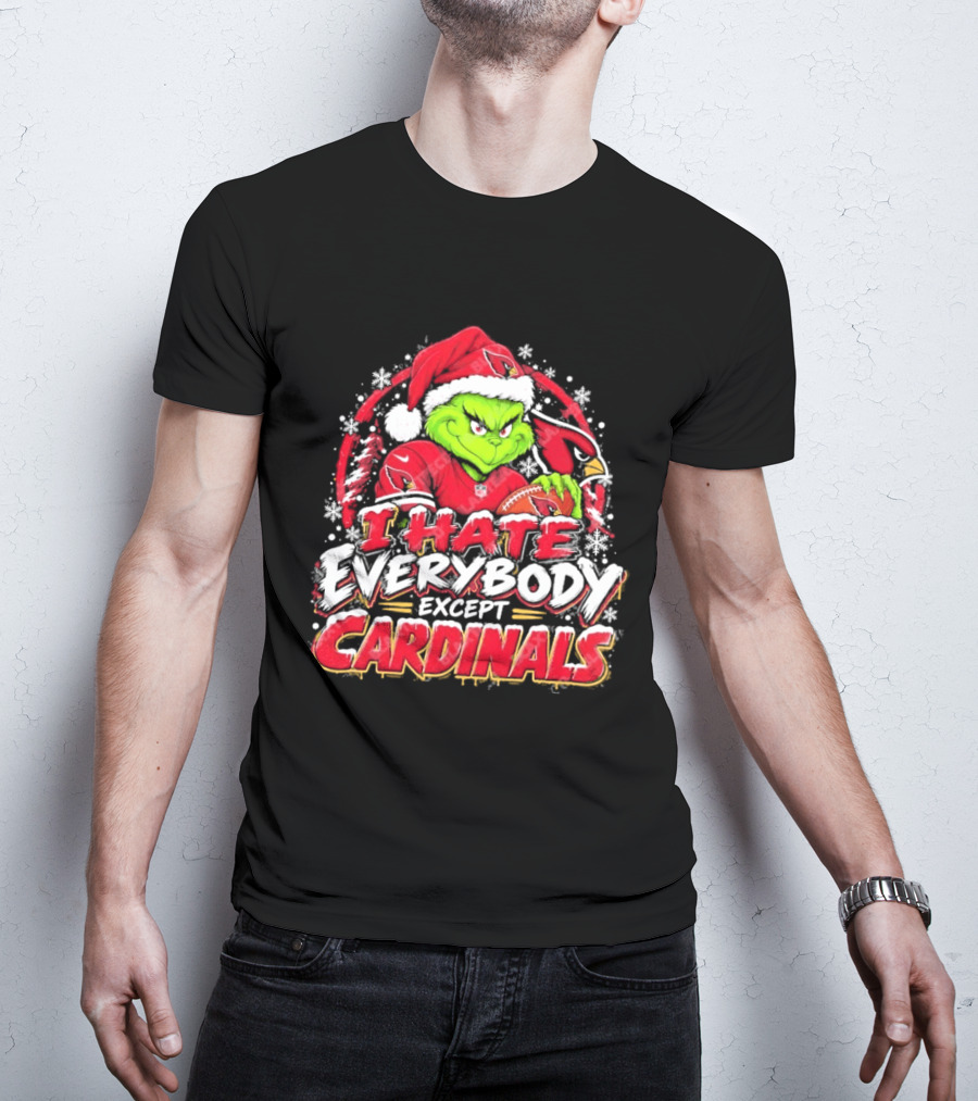 Arizona Cardinals Grinch I Hate Everybody Except Cardinals Fans Christmas Holiday T-Shirt