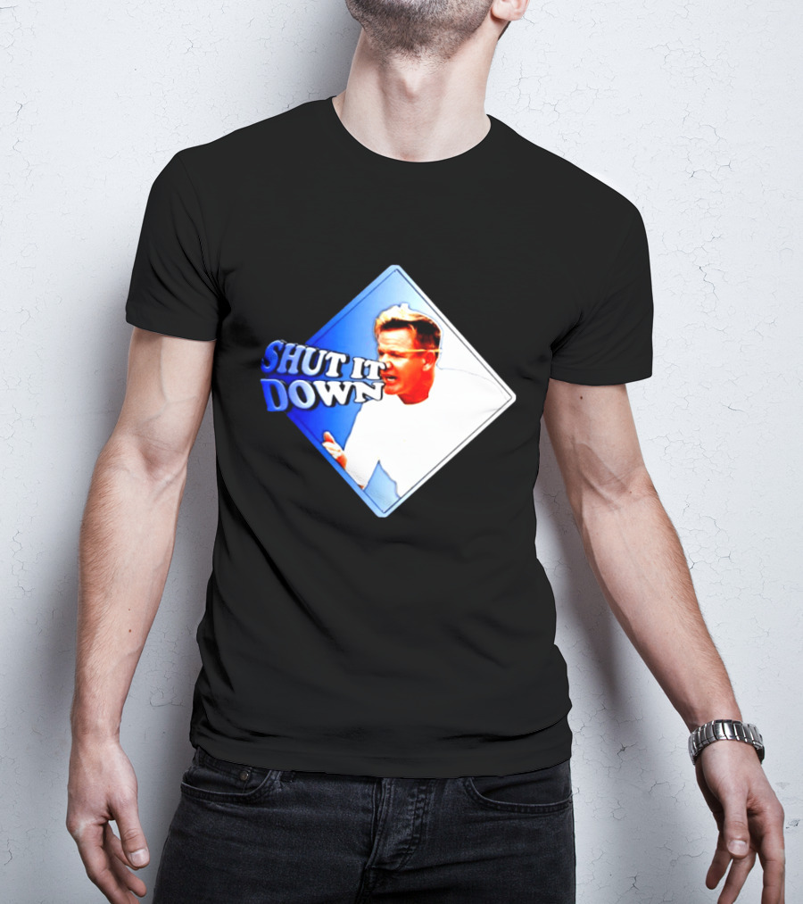 Gordon Ramsay Shut It Down Hell's Kitchen Meme T-Shirt
