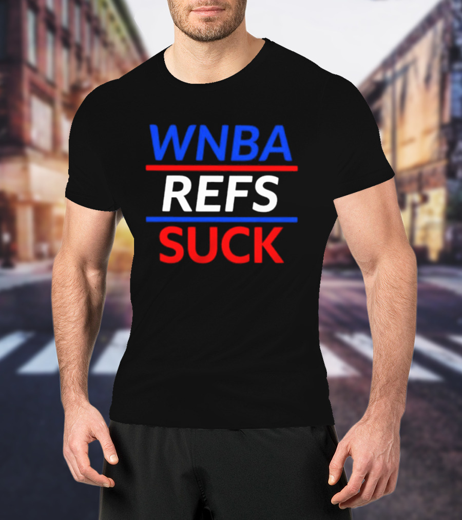 WNBA Refs Suck Basketball Referee Sports Controversy T-Shirt