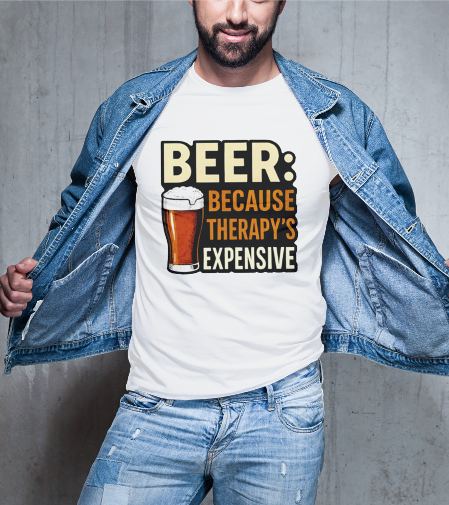 BEER Because Therapy's Expensive Drinking T-Shirt