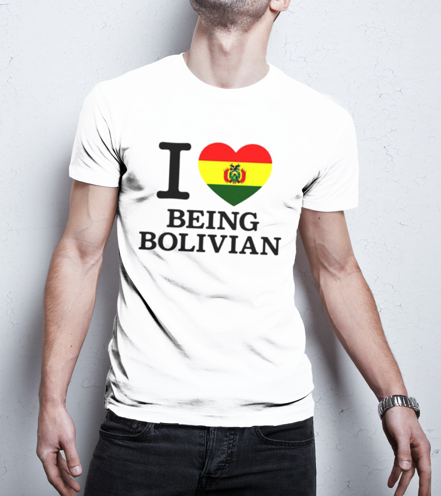 I Love Being Bolivian Bolivia Heart Flag T-Shirt
