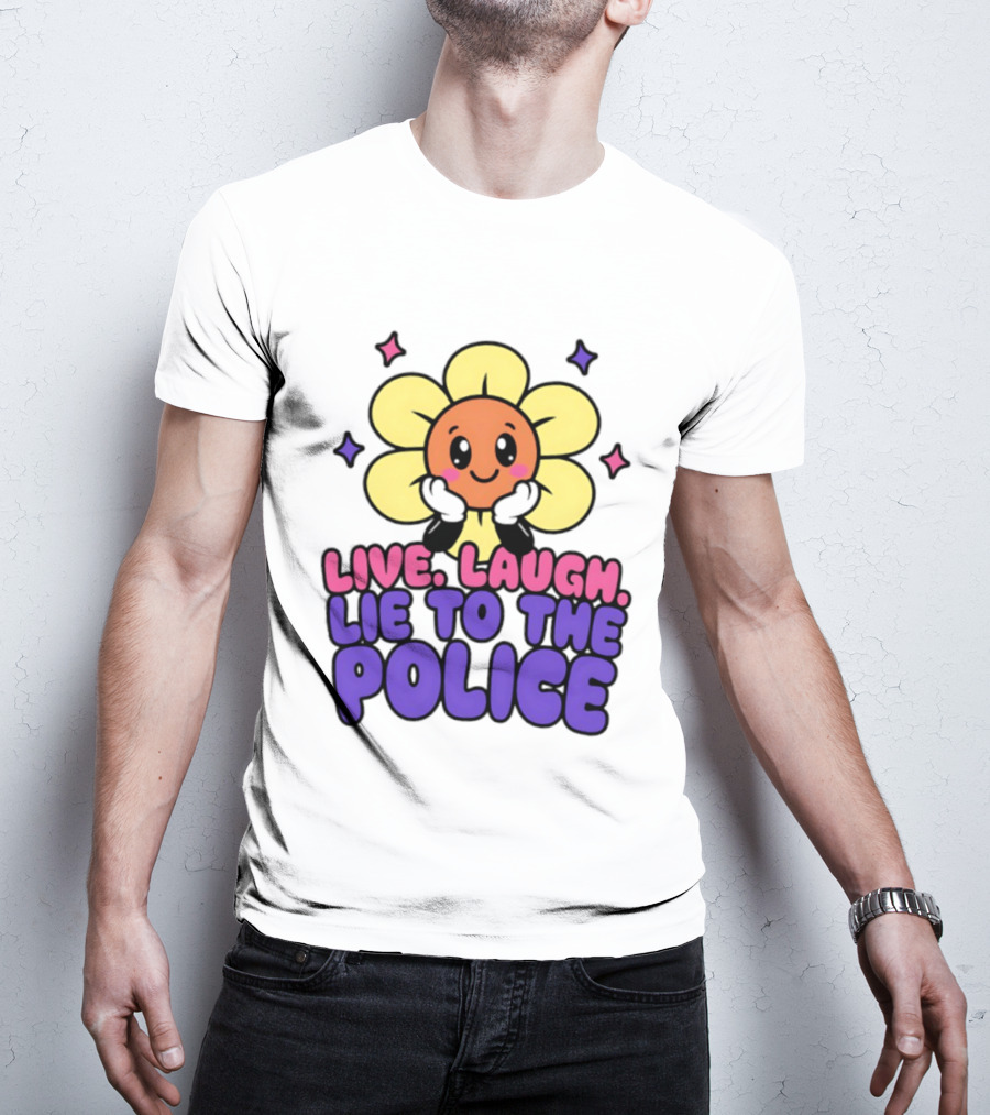 Live Laugh Lie To The Police Cute Cartoon Flower Stars T-Shirt