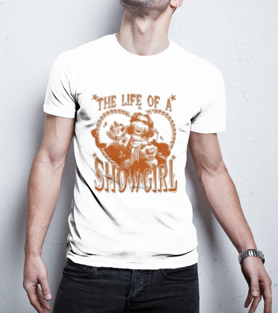 The Life Of A Showgirl Sage And Sprout T-Shirt