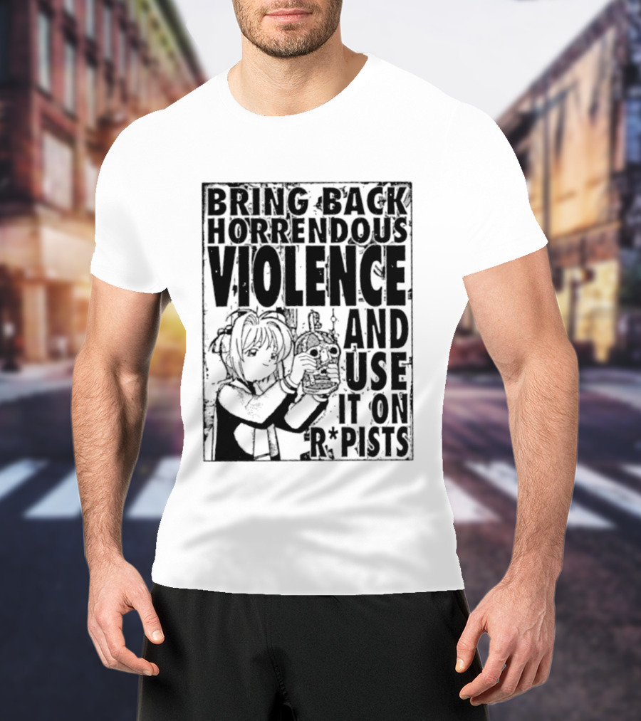 Sakura Bring Back Horrendous Violence And Use It On Rapists Anime T-Shirt