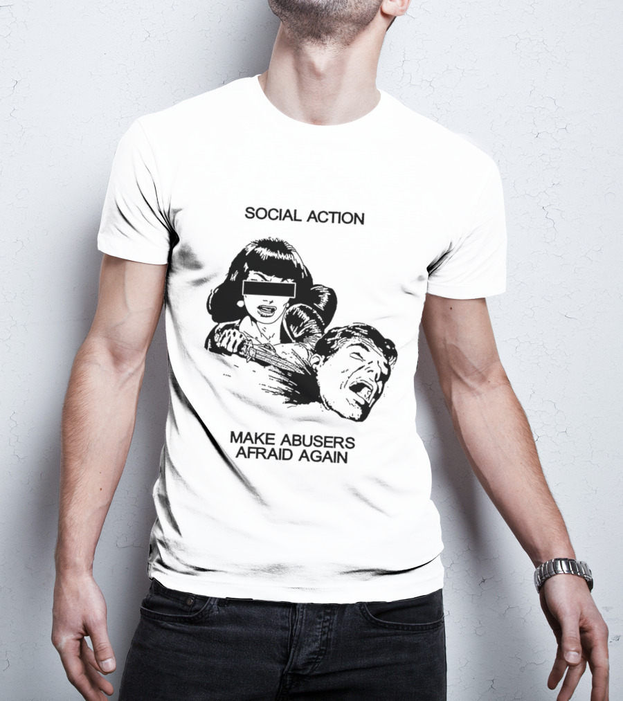 Social Action Make Abusers Afraid Again T-Shirt