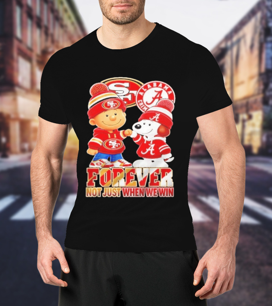 Charlie Brown Snoopy San Francisco 49ers Alabama Crimson Tide Forever Not Just When We Win Football T-Shirt