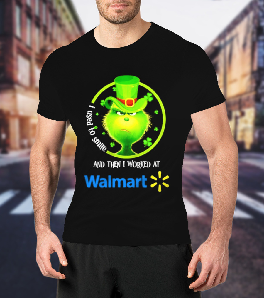 Grinch I Used To Smile Then I Worked At Walmart St Patrick's Day T-Shirt