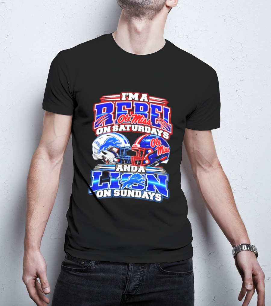 I'm A Rebel Ole Miss On Saturdays And A Lion Detroit On Sundays Football Helmet T-Shirt