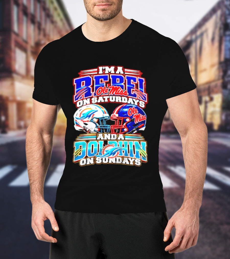 I'm A Rebel Ole Miss On Saturdays And A Dolphin On Sundays Football Helmet T-Shirt