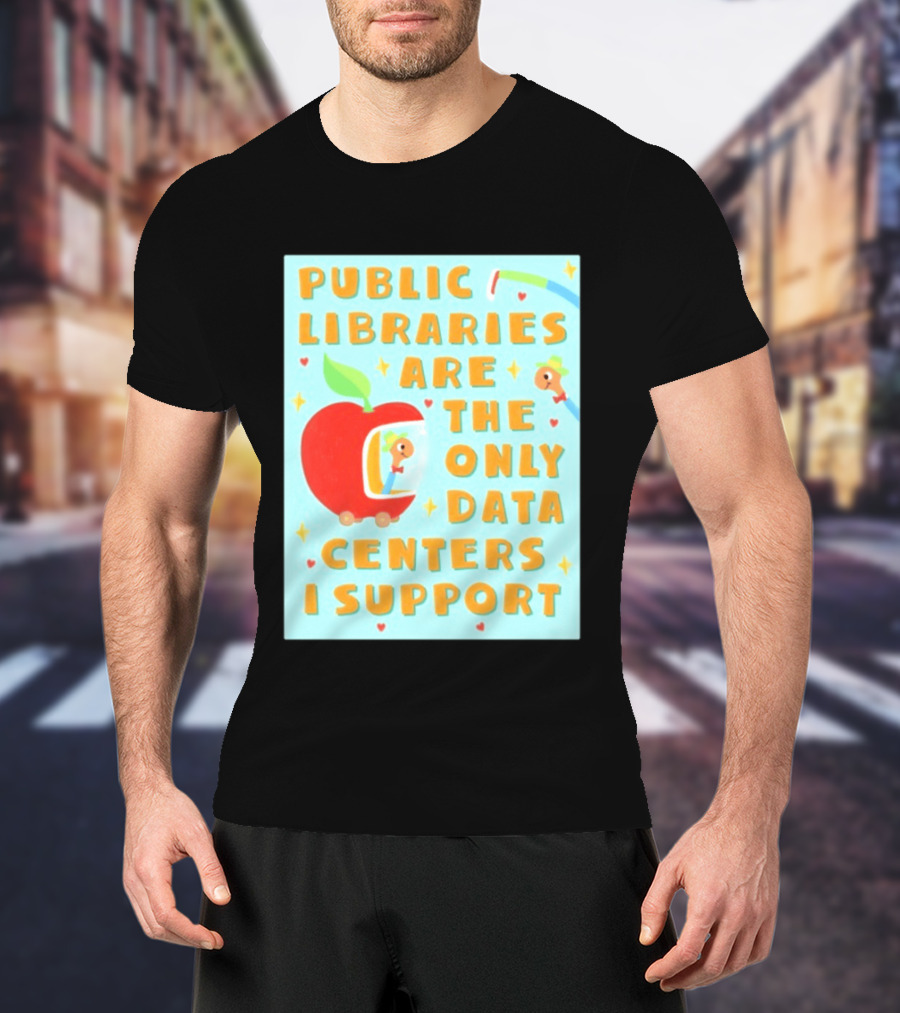 Public Libraries Are The Only Data Centers I Support Apple T-Shirt