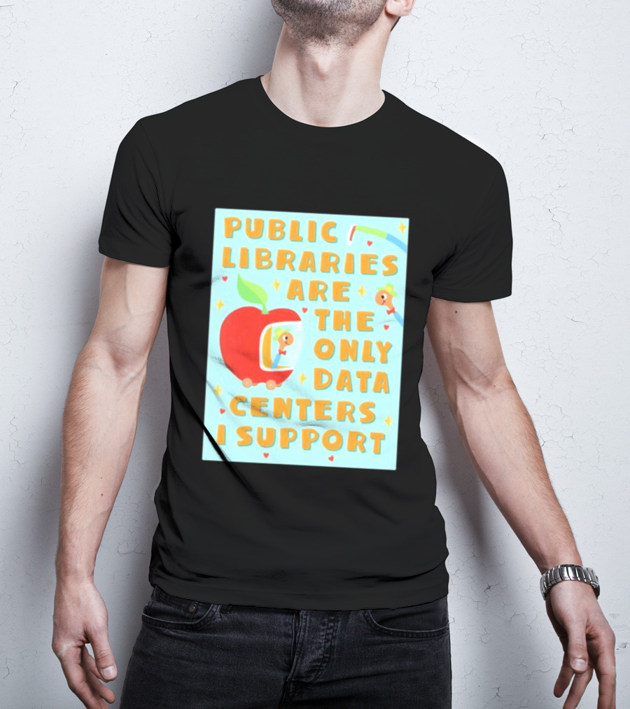 Public Libraries Are The Only Data Centers I Support Apple T-Shirt