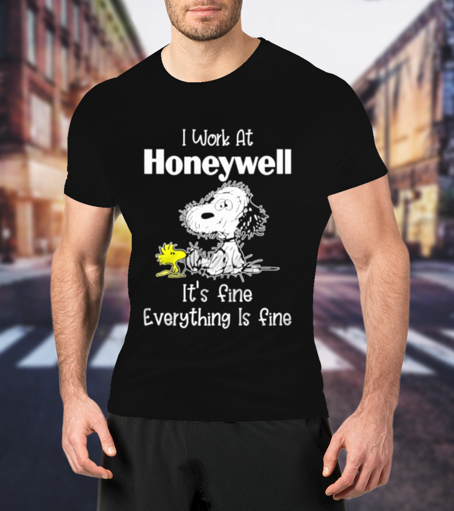Snoopy Woodstock I Work At Honeywell It's Fine Everything Is Fine T-Shirt