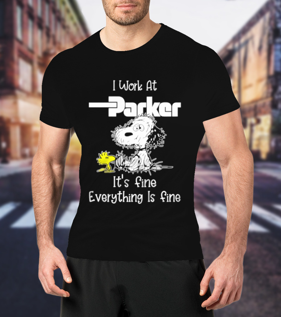 I Work At Parker Snoopy And Woodstock It's Fine Everything Is Fine T-Shirt