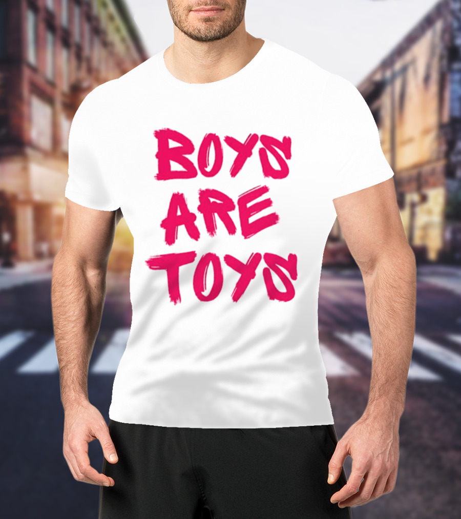 Boys Are Toys T-Shirt