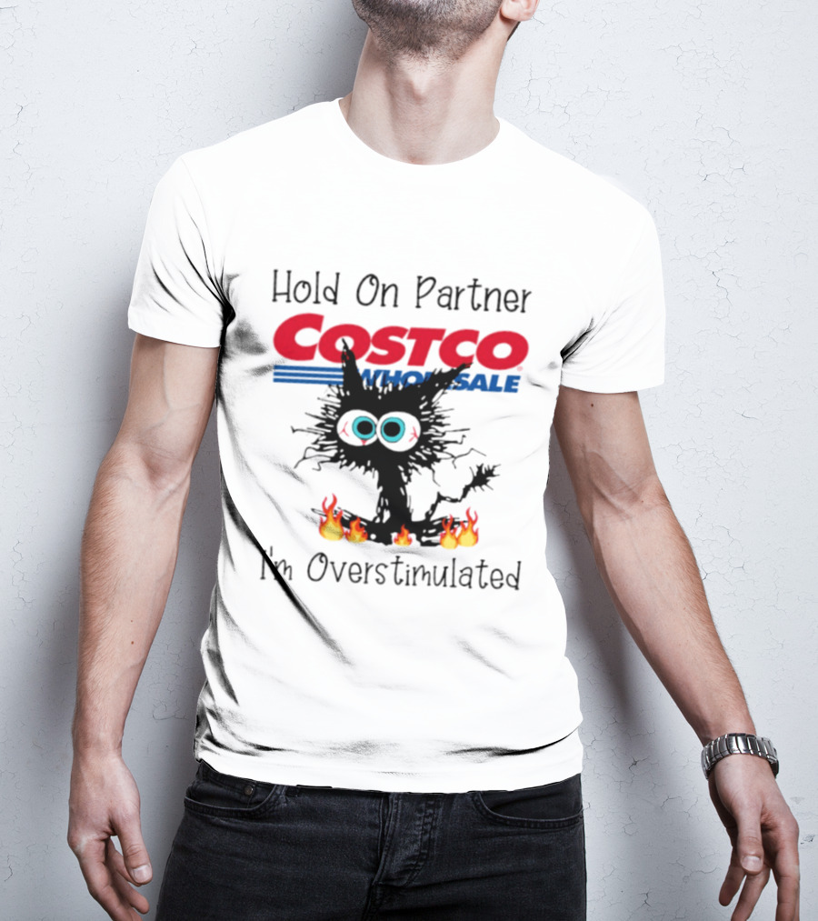 Hold On Partner Costco Wholesale Cat I'm Overstimulated 2026 T-Shirt