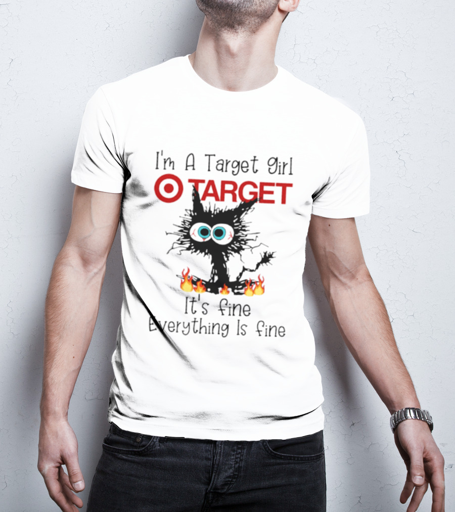 I'm A Target Girl Cat Everything Is Fine 2026 T-Shirt