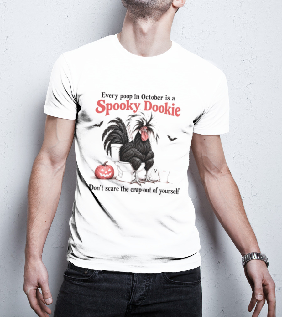 Every Poop In October Is A Spooky Dookie Don't Scare The Crap Out Of Yourself Rooster With Pumpkin And Ghost T-Shirt